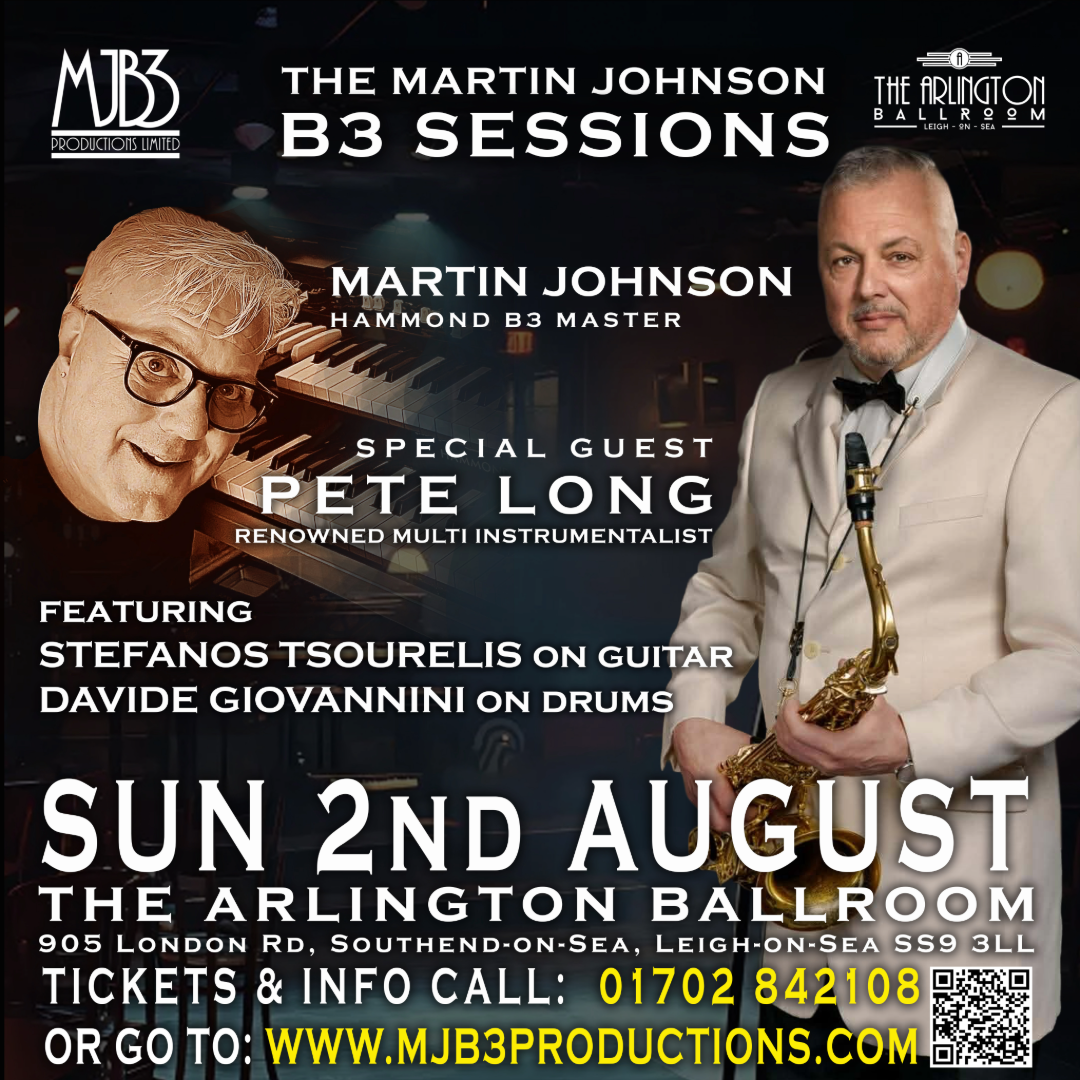 SUNDAY 2 AUGUST - PETE LONG - The Martin Johnson B3 Sessions - LIVE AT THE ARLINGON BALLROOM !
