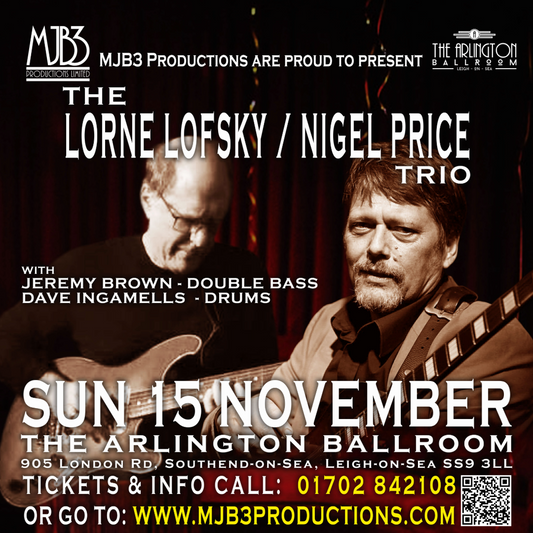 SUNDAY 15 NOVEMBER - 2PM - The Lorne Lofsky / Nigel Price Quartet - LIVE ! at THE ARLINGTON BALLROOM