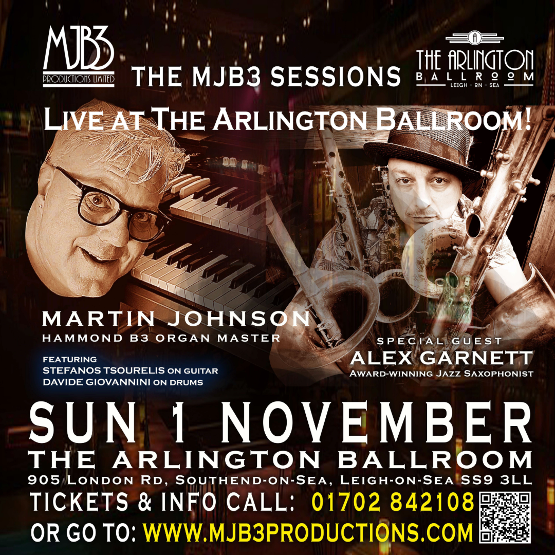 SUNDAY 1 NOVEMBER - 2PM - ALEX GARNETT - THE MARTIN JOHNSON B3 SESSIONS - LIVE ! at THE ARLINGTON BALLROOM